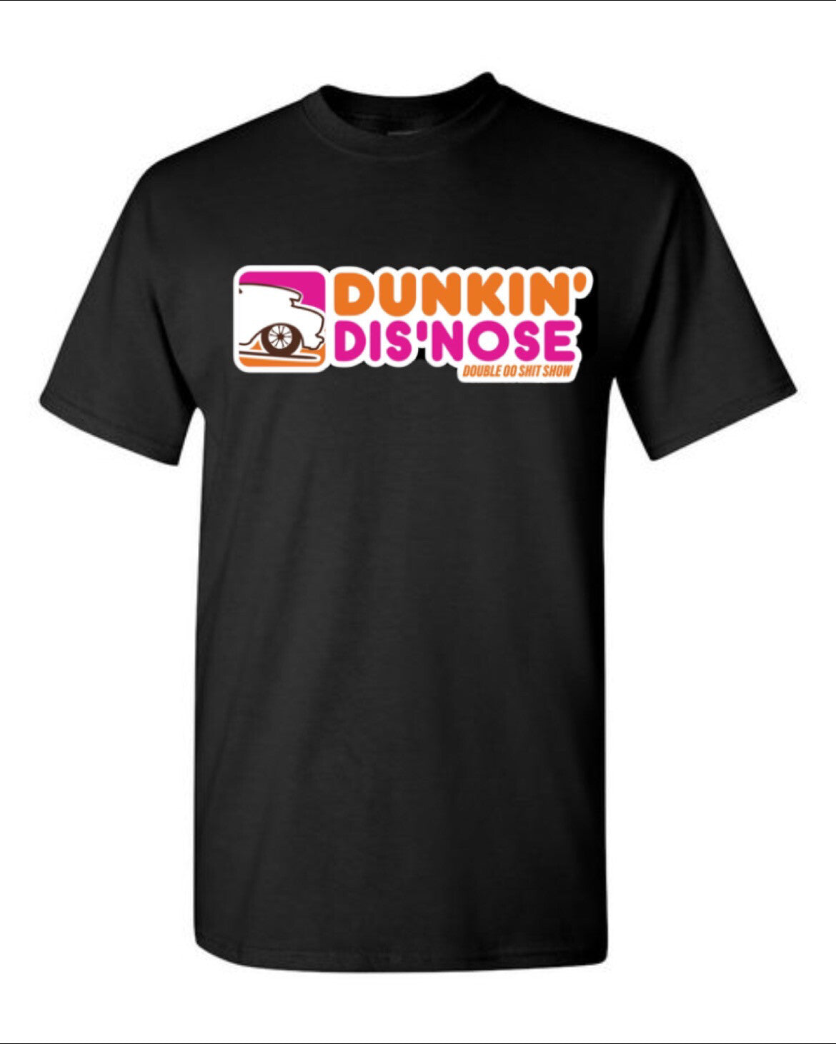 Double00 Shit Show Dunkin' Dis' Nose T – 1/8 Mile Apparel